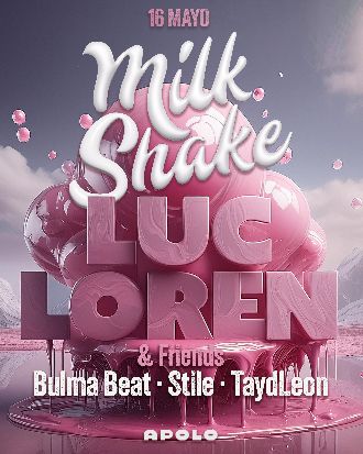 Milkshake: Luc Loren Bday & Friends | Luc Loren + Bulma Beat