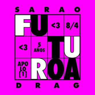 Sarao Drag by Futuroa | 5oa Aniversarioa