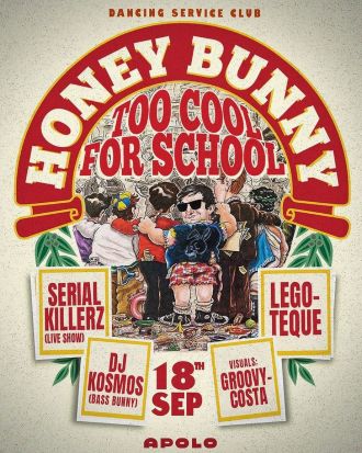 Honey Bunny & Bass Bunny: Too Cool For School | Serial Killerz [live!] + Legoteque + Dj Kosmos