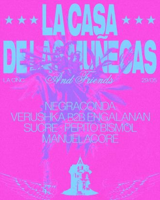 La Casa de las Muñecas: Negraconda + Verushka b2b Engalanan + Sucre + Pepito Bismol + Manuelac0re