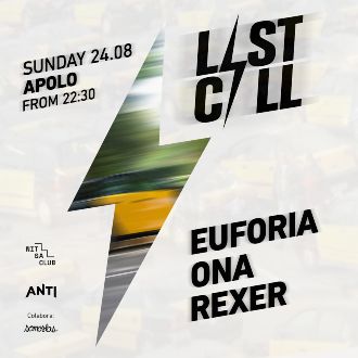 LAST CALL | EUFORIA + ONA + REXER