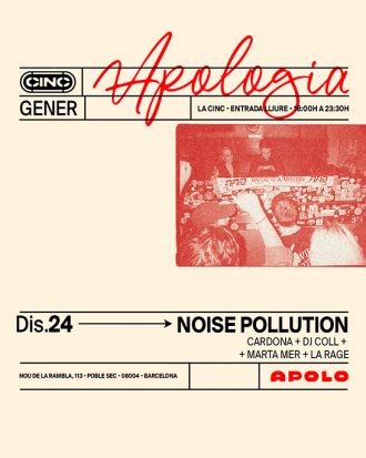 Apologia X Noise Pollution: Cardona + DJ COLL + Marta Mer + La Rage